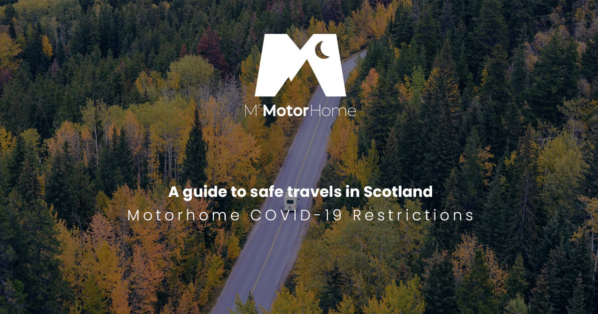 A guide to safe travels in Scotland: Motorhome COVID-19 Restrictions